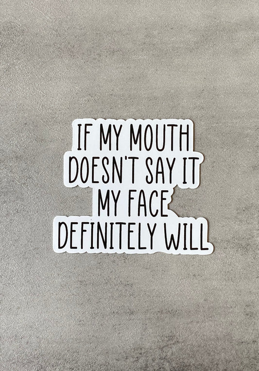 If My Mouth Doesn't Say It Vinyl Sticker